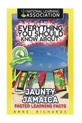 Anne Richards - Everything You Should Know About: Jaunty Jamaica Faster Learning Facts, Häftad