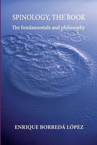 bokomslag Spinology, the book: The fundamentals and philosophy