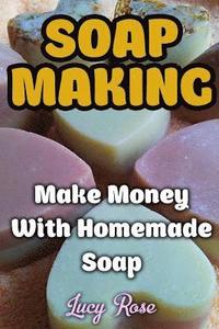 bokomslag Soap Making: Make Money With Homemade Soap