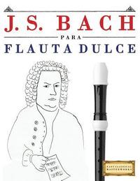 bokomslag J. S. Bach Para Flauta Dulce: 10 Piezas F