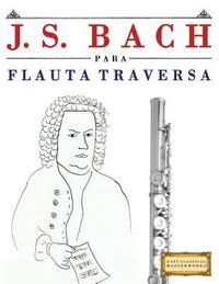 bokomslag J. S. Bach Para Flauta Traversa: 10 Piezas F
