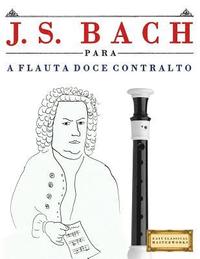 bokomslag J. S. Bach Para a Flauta Doce Contralto: 10 Pe