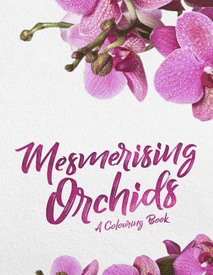 Mesmerising Orchids: A Colouring Book 1