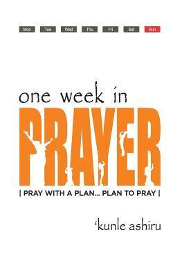 One Week In Prayer: Pray With A Plan.....Plan To Pray 1