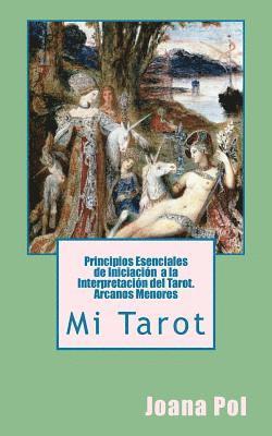 Mi Tarot. Principios Esenciales de Iniciación a la Interpretación del Tarot.: Arcanos Menores 1