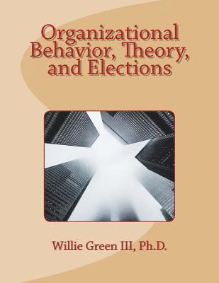 Organizational Behavior, Theory, and Elections 1