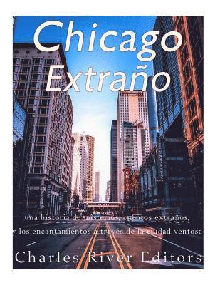 Charles River - Chicago extraño: una historia de misterios, cuentos extraños, y los encantamientos a través de la ciudad ventosa, Häftad