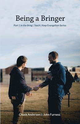 Being a Bringer: Part 1 in the Bring Teach Keep Evangelism Series