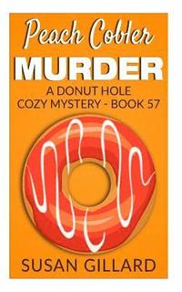 bokomslag Peach Cobler Murder: A Donut Hole Cozy Mystery - Book 57