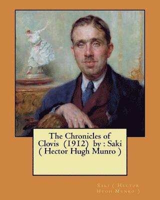 bokomslag The Chronicles of Clovis (1912) by: Saki ( Hector Hugh Munro )