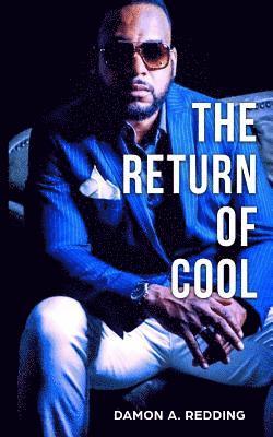The Return of Cool: Inspiring The Return Of What Really Makes A Man Cool 1