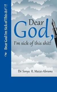 bokomslag Dear God I'm Sick of This &@"/: !!