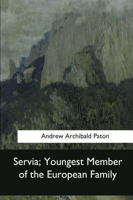 Andrew Archibald Paton - Servia, Youngest Member of the European Family, Häftad