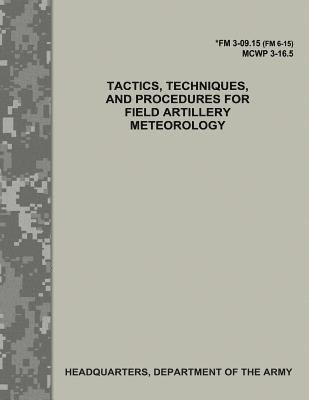 Tactics, Techniques, and Procedures for Field Artillery Meteorology (FM 3-09.15 / MCWP 3-16.5) 1