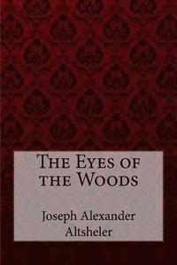 bokomslag The Eyes of the Woods Joseph Alexander Altsheler
