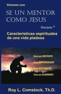 bokomslag Se un mentor como Jesus / Mentoring His Way (Spanish Edition): Volumen uno - Características espirituales de una vida viadosa (Spiritual Characteristi