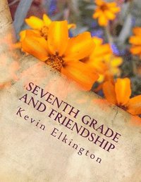 bokomslag Seventh Grade and Friendship