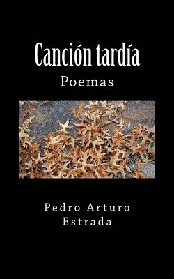 Pedro Arturo Estrada - Canción tardía: Poemas, Häftad