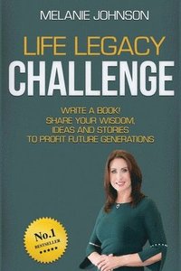 bokomslag Life Legacy Challenge: Write a Book! Share Your Wisdom, Ideas and Stories to Profit Future Generations