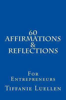 bokomslag 60 Affirmations & Reflections For Entrepreneurs