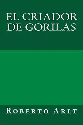 Roberto Arlt - El criador de gorilas, Häftad
