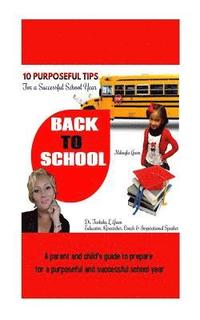 bokomslag 10 Purposeful Tips For a Successful School Year: A parent and child's guide to a purposeful and successful school year.