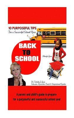 10 Purposeful Tips For a Successful School Year: A parent and child's guide to a purposeful and successful school year. 1