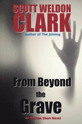Scott Weldon Clark - From Beyond the Grave, Häftad