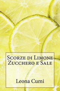 bokomslag Scorze di Limone Zucchero e Sale