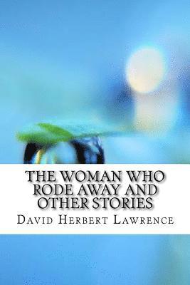 David Herbert Lawrence - The Woman Who Rode Away And Other Stories, Häftad