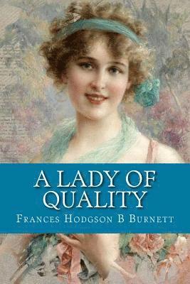 Frances Hodgson B. Burnett - A Lady of Quality, Häftad