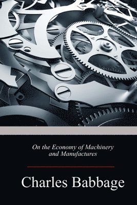 bokomslag On the Economy of Machinery and Manufactures