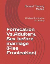 bokomslag Fornication Vs.Adultery, Sex before marriage (Flee Fronication): All about fornication Vs. Adultry