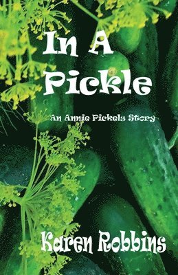 bokomslag In A Pickle: An Annie Pickels Story