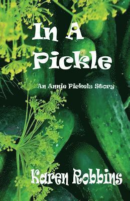 In A Pickle: An Annie Pickels Story 1