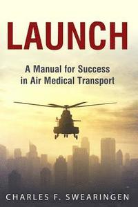 bokomslag Launch: An Air Medical Career Success Manual