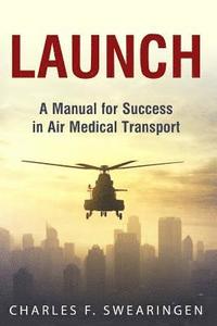 bokomslag Launch: An Air Medical Career Success Manual