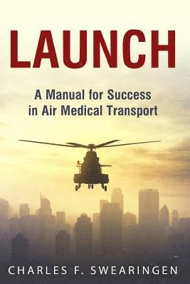 bokomslag Launch: An Air Medical Career Success Manual