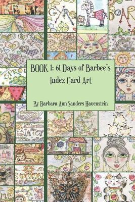 Barbara Ann Sanders Hauenstein - Book 1: 61 Days of Barbee's Index Card Art, Häftad