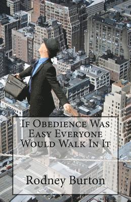 If Obedience Was Easy Everyone Would Walk In It 1