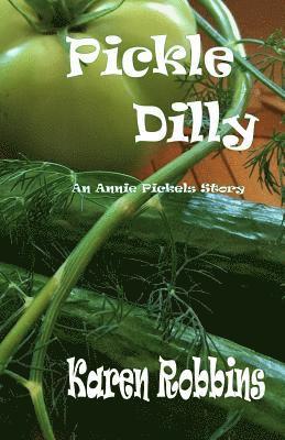 bokomslag Pickle Dilly: An Annie Pickels Story