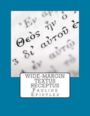 Wide-Margin Textus Receptus: Pauline Epistles 1