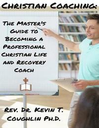 bokomslag Christian Coaching: The Master's Guide to Becoming a Professional Christian Life