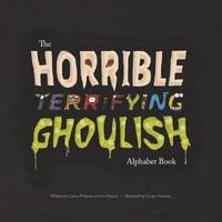 bokomslag The Horrible Terrifying Ghoulish Alphabet Book