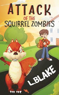 L. Blake - Attack of the Squirrel Zombies, Häftad
