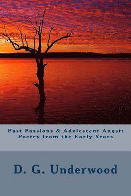 D. G. Underwood - Past Passions & Adolescent Angst: Poetry from the Early Years, Häftad