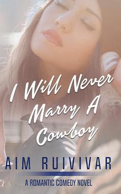 bokomslag I Will Never Marry a Cowboy