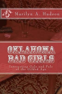 Marilyn a. Hudson - Oklahoma Bad Girls: Interesting Gals and Pals of the Gilded Age, Häftad
