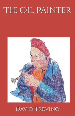 David Trevino Sr, Sr. Trevino, David, David Trevino Sr. - Oil Painter, Häftad
