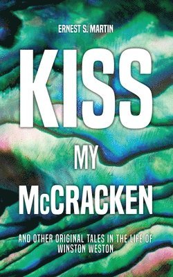 bokomslag Kiss My McCracken: And other original tales in the life of Winston Weston